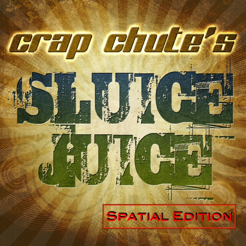 Crap Chute's Sluice Juice Spatial Edition CD cover by Ro Karen